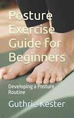 Posture Exercise Guide for Beginners: Developing a Posture Routine 