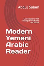 Modern Yemeni Arabic Reader: Conversations With Dialogue Vocabulary and Idioms 