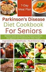 Parkinson's Disease Diet Cookbook For Seniors: Nutrition Guide and Recipes for Parkinson's Illness Management and Treatment for Older People 