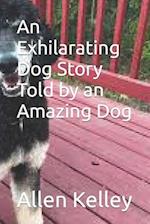 An Exhilarating Dog Story Told by an Amazing Dog 