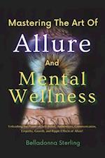 Mastering The Art Of Allure and Mental Wellness 