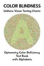 Color Blindness Ishihara Vision Testing Charts Optometry Color Deficiency Test Book With Alphabets: Plate Diagrams for Monochromacy Dichromacy Protano