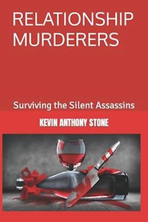 RELATIONSHIP MURDERERS: Surviving the Silent Assassins