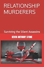 RELATIONSHIP MURDERERS: Surviving the Silent Assassins 