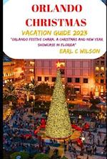 ORLANDO CHRISTMAS VACATION GUIDE 2023: " Orlando Festive Charm, A Christmas and New year showcase in Florida" 
