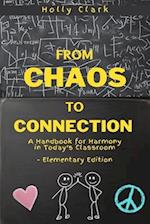 From Chaos to Connection: A Handbook for Harmony in Today's Classroom, Elementary Edition 