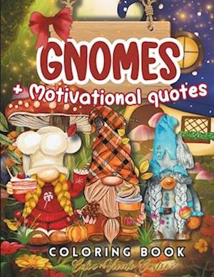 Gnomes Coloring Book : With Motivational Quotes. Playful Gnome Designs Featuring Adorable Animals, Festive Decorations, and Joyful Holiday Settings.