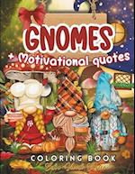 Gnomes Coloring Book : With Motivational Quotes. Playful Gnome Designs Featuring Adorable Animals, Festive Decorations, and Joyful Holiday Settings. 