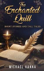 The Enchanted Quill: Short Stories and Tall Tales 