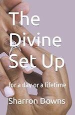 The Divine Set Up: for a day or a lifetime 