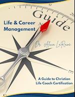 LIFE AND CAREER MANAGEMENT: A Guide to Christian Life Coach Certification 