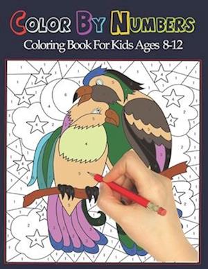 Color By Numbers Kids Ages 8-12: Large Print Birds, Animals and