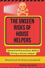 THE UNSEEN RISKS OF HOUSE HELPERS: Essential Precautions Before Hiring A House Helper 