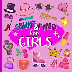 Count & Find For Girls: A Fun Counting Picture Puzzle Activity Book for Girls | Counting Book For Preschoolers and Kindergarten Girls