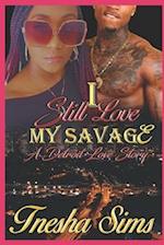 I Still Love My Savage: A Detroit Love Story 