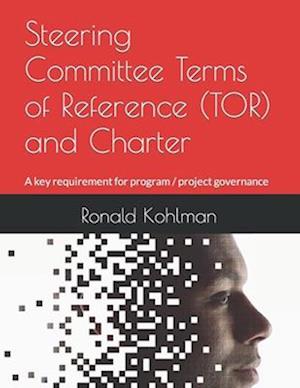 Steering Committee Terms of Reference (TOR) and Charter: A key requirement for program / project governance