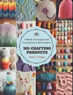 365 Crafting Products: A Book of Unique and Innovative Craft Projects 