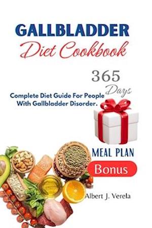 Gallbladder Diet Cookbook : Complete Diet Guide For People With Gallbladder Disorder.