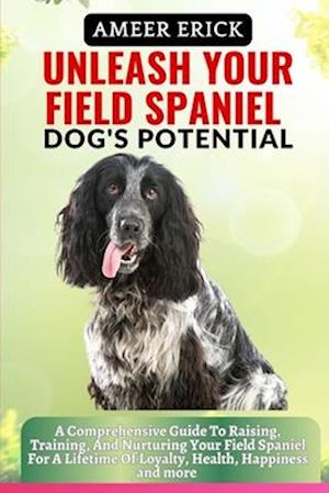 Unleash Your Field Spaniel Dog's Potential