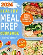 Healthy Meal Prep Cookbook: 1800 Days of Easy & Vibrant Recipes, Convenient & Quicky Make Ahead Homemade Food List | Take Nutrition and Health with Yo