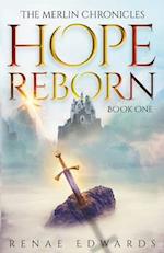 Hope Reborn: The Merlin Chronicles, Book One 