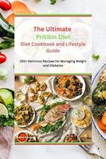The Ultimate Pritikin Diet Cookbook and Lifestyle Guide: 150+ Delicious Recipes for Managing Weight and Diabetes 