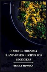 Diabetic-Friendly Plant-Based Recipes for Beginners 