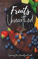 Fruits Unearthed: Exploring the Diversity of Fruits 