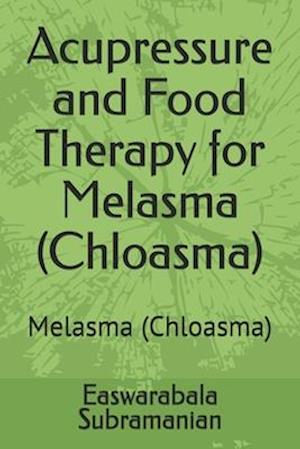 Acupressure and Food Therapy for Melasma (Chloasma): Melasma (Chloasma)