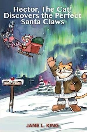 Hector, The Cat! Discovers the Perfect Santa Claws: (The Fifth Life of Hector, The Cat!)