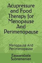 Acupressure and Food Therapy for Menopause And Perimenopause: Menopause And Perimenopause 