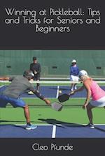 Winning at Pickleball: Tips and Tricks for Seniors and Beginners 