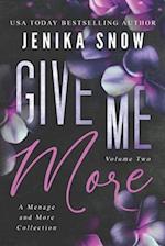 Give Me More: A Menage and More Collection Two 