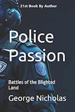 Police Passion : Battles of the Blighted Land 