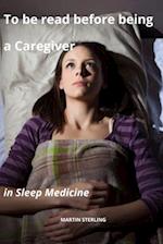 To be read before being a Caregiver in Sleep Medicine 