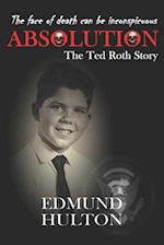 Absolution: The Ted Roth Story 