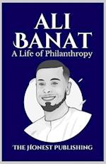 ALI BANAT : A Life of Philanthropy 