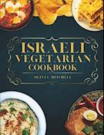 Israeli Vegetarian Cookbook: 150 Plant-Based Recipes for Breakfast, Appetizers, Soups, Salads, Sides, Mains, Desserts & Drinks Inspired by Israeli Fla