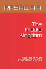 The Middle Kingdom: A Journey Through China's Heart and Soul 