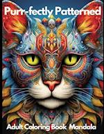 Purr-fectly Patterned Mandala Coloring Book: : Stress and Anxiety Relief Cat Mandalas Coloring Collection 