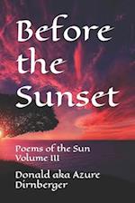 Before the Sunset: Poems of the Sun Volume III 