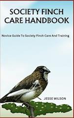 SOCIETY FINCH CARE HANDBOOK: Novice Guide To Society Finch Care And Training 