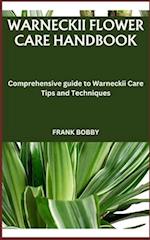 WARNECKII FLOWER CARE HANDBOOK: Comprehensive guide to Warneckii Care Tips and Techniques 