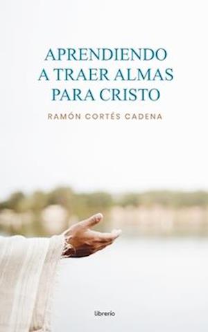 Aprendiendo a traer almas para Cristo