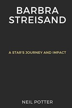 Barbra Streisand: A Star's Journey and Impact