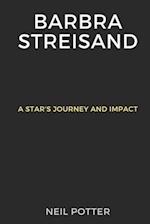 Barbra Streisand: A Star's Journey and Impact 