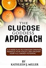The Glucose Goddess Approach: A 4-week plan to conquer cravings, rekindle your vitality, and unleash your full energy potential. 
