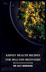 Kidney Health Recipes for Dialysis Beginners: Delicious and Easy Meals for People on Dialysis 