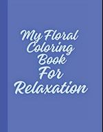 My Floral Coloring Book For Relaxation 