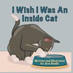 I Wish I Was An Inside Cat 